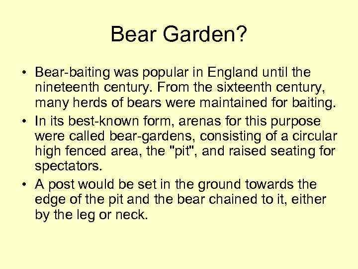 Bear Garden? • Bear-baiting was popular in England until the nineteenth century. From the