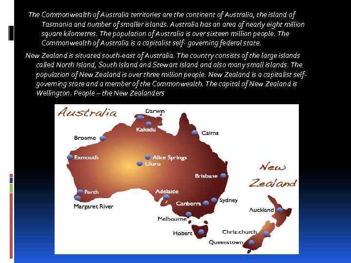 The Commonwealth of Australia territories are the continent of Australia, the island of Tasmania