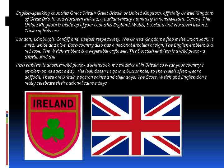 English-speaking countries Great Britain or United Kingdom, officially United Kingdom of Great Britain and