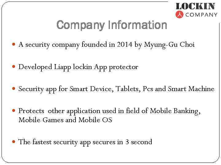 Company Information A security company founded in 2014 by Myung-Gu Choi Developed Liapp lockin