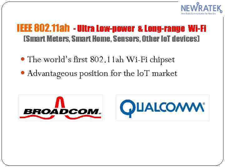 IEEE 802. 11 ah - Ultra Low-power & Long-range Wi-Fi (Smart Meters, Smart Home,