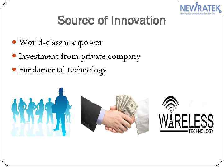 Source of Innovation World-class manpower Investment from private company Fundamental technology 