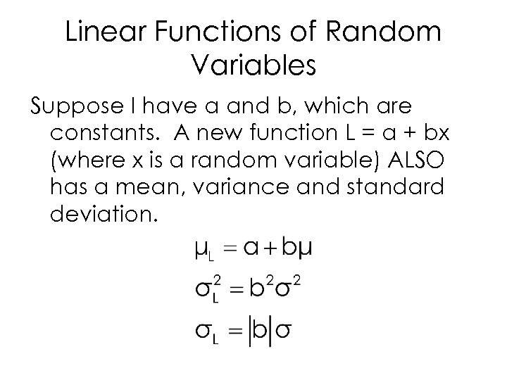 Linear Functions of Random Variables Suppose I have a and b, which are constants.