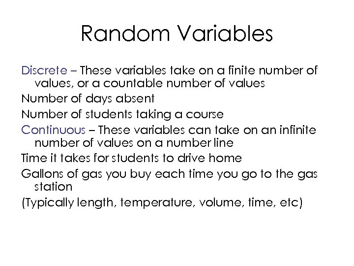 Random Variables Discrete – These variables take on a finite number of values, or