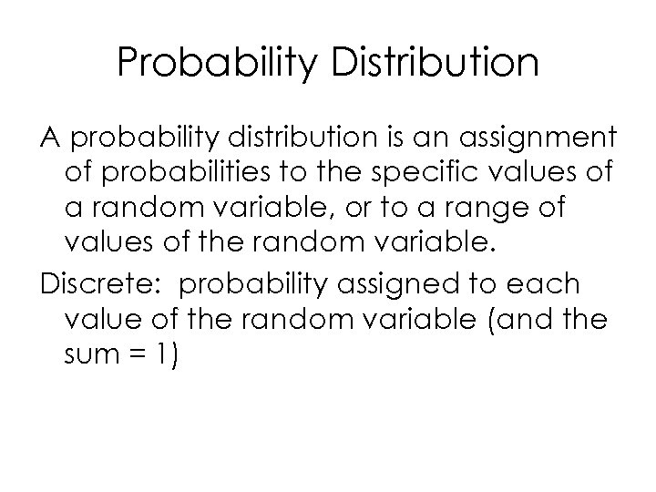Probability Distribution A probability distribution is an assignment of probabilities to the specific values