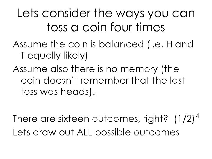 Lets consider the ways you can toss a coin four times Assume the coin
