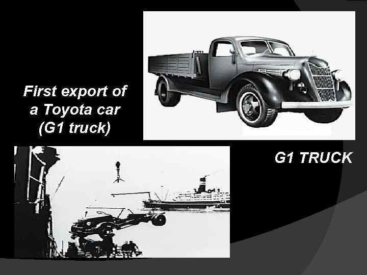 First export of a Toyota car (G 1 truck) G 1 TRUCK 