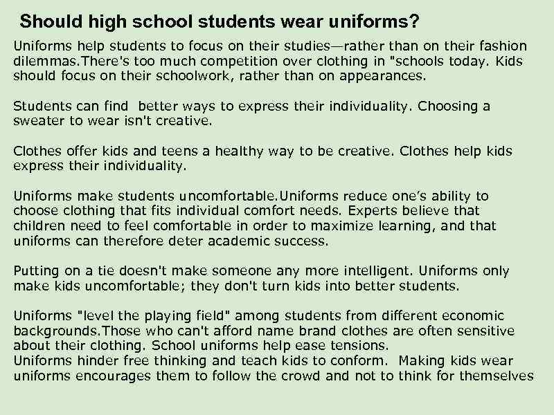 Should high school students wear uniforms? Uniforms help students to focus on their studies—rather