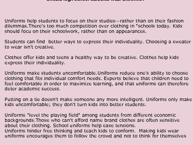 Should high school students wear uniforms? Uniforms help students to focus on their studies—rather