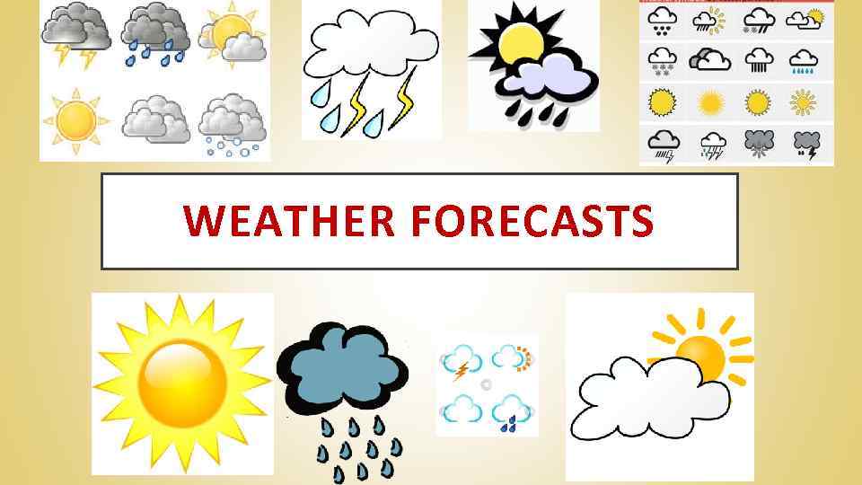 WEATHER FORECASTS 