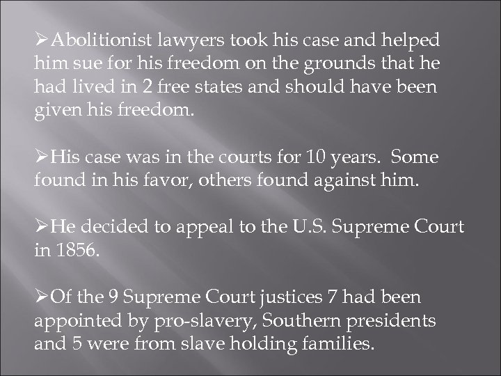 ØAbolitionist lawyers took his case and helped him sue for his freedom on the