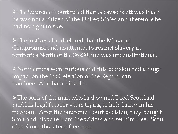 ØThe Supreme Court ruled that because Scott was black he was not a citizen