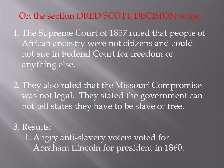On the section DRED SCOTT DECISION write: 1. The Supreme Court of 1857 ruled