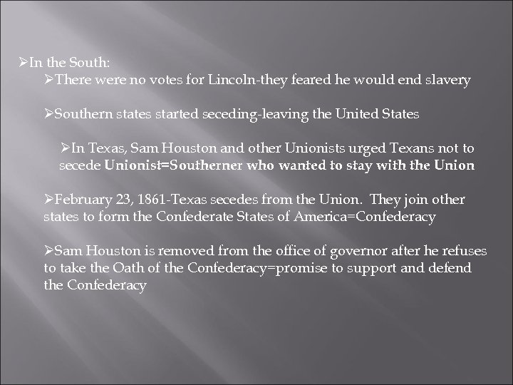 ØIn the South: ØThere were no votes for Lincoln-they feared he would end slavery