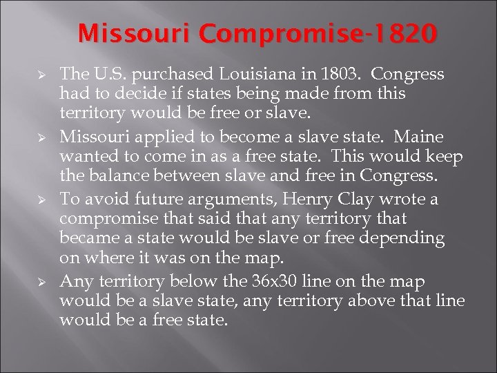Missouri Compromise-1820 Ø Ø The U. S. purchased Louisiana in 1803. Congress had to