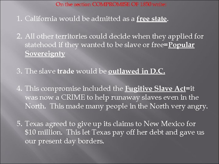 On the section COMPROMISE OF 1850 write: 1. California would be admitted as a