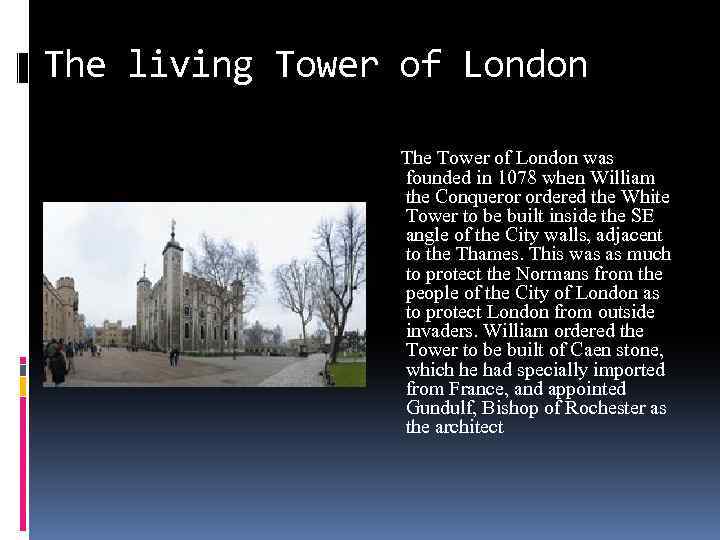 The living Tower of London The Tower of London was founded in 1078 when