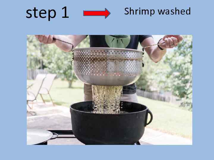 step 1 Shrimp washed 