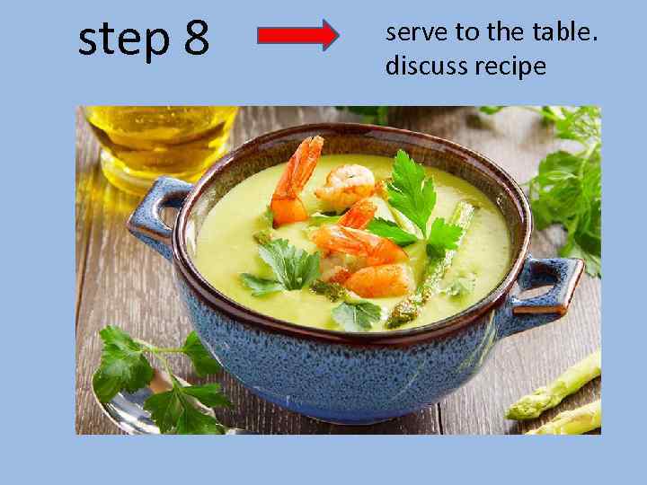 step 8 serve to the table. discuss recipe 
