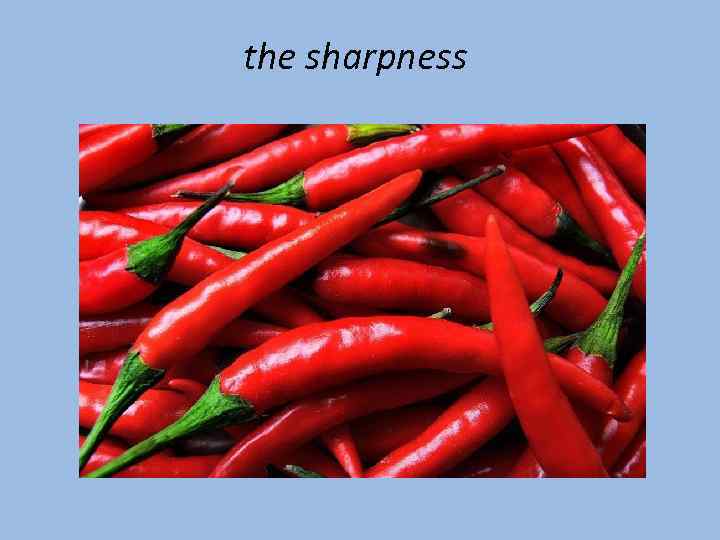 the sharpness 