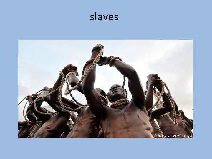 slaves 