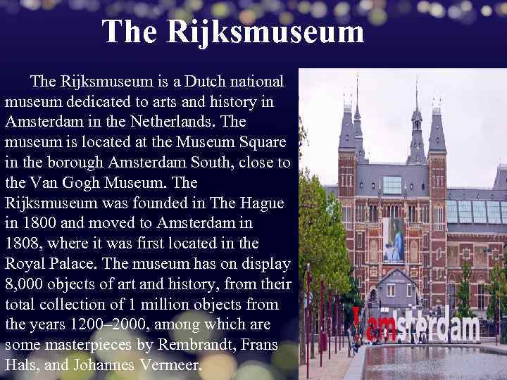 The Rijksmuseum is a Dutch national museum dedicated to arts and history in Amsterdam