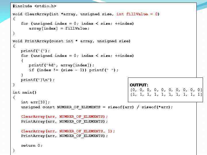 #include <stdio. h> void Clear. Array(int *array, unsigned size, int fill. Value = 0)