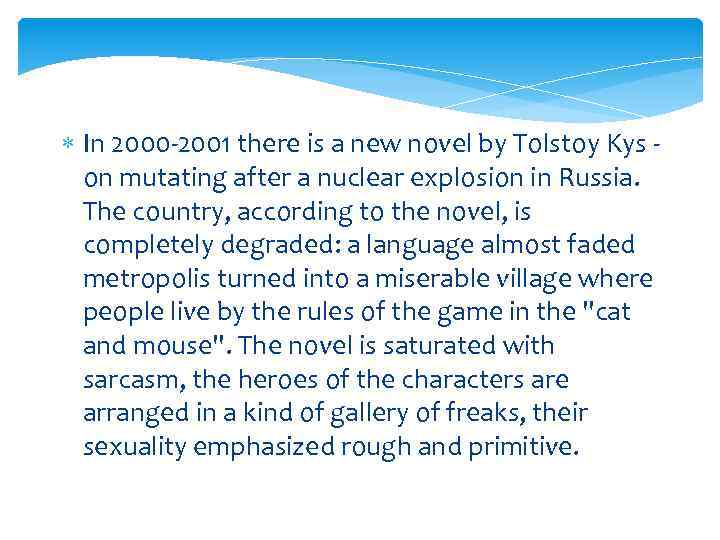  In 2000 -2001 there is a new novel by Tolstoy Kys - on