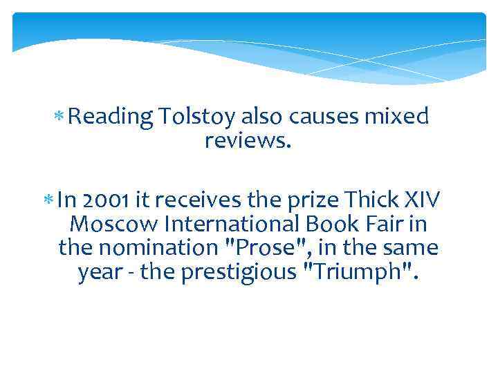  Reading Tolstoy also causes mixed reviews. In 2001 it receives the prize Thick