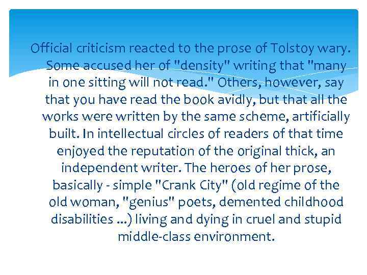 Official criticism reacted to the prose of Tolstoy wary. Some accused her of 