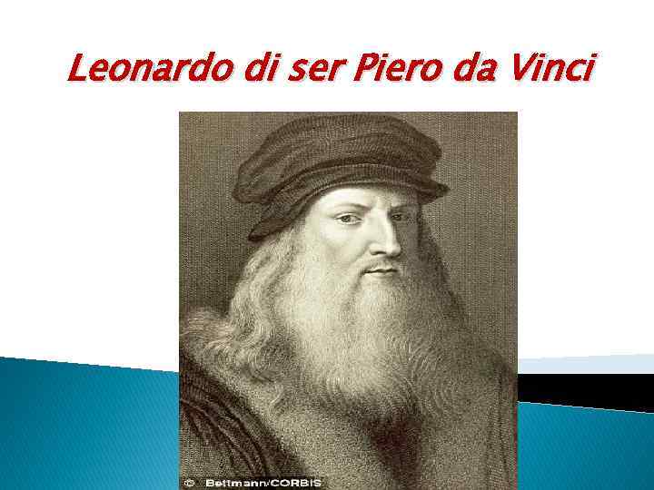 Leonardo di ser Piero da Vinci 