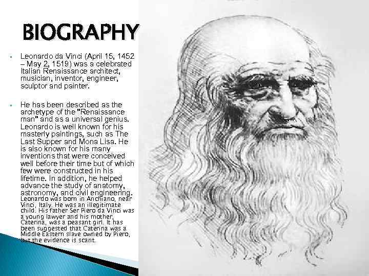 BIOGRAPHY Leonardo da Vinci (April 15, 1452 – May 2, 1519) was a celebrated