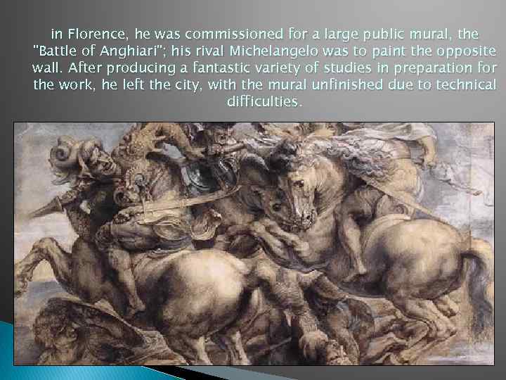 in Florence, he was commissioned for a large public mural, the "Battle of Anghiari";