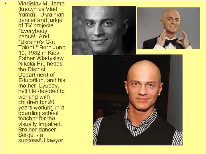  • Vladislav M. Jama (known as Vlad Yama) - Ukrainian dancer and judge