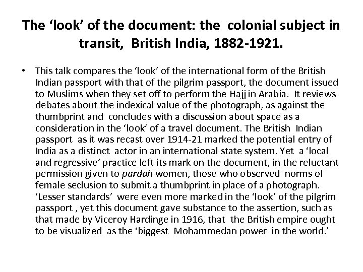 The ‘look’ of the document: the colonial subject in transit, British India, 1882 -1921.