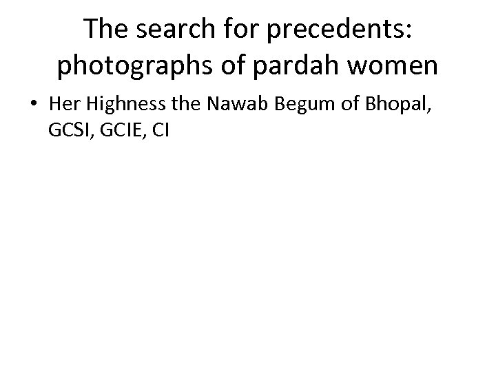 The search for precedents: photographs of pardah women • Her Highness the Nawab Begum