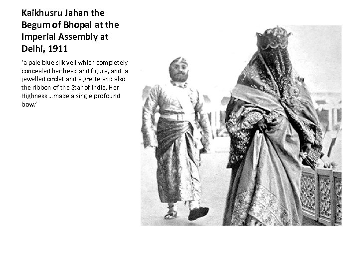 Kaikhusru Jahan the Begum of Bhopal at the Imperial Assembly at Delhi, 1911 ‘a