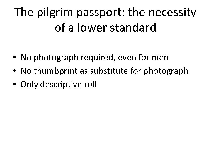 The pilgrim passport: the necessity of a lower standard • No photograph required, even