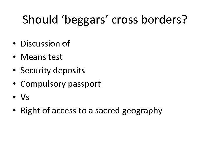 Should ‘beggars’ cross borders? • • • Discussion of Means test Security deposits Compulsory