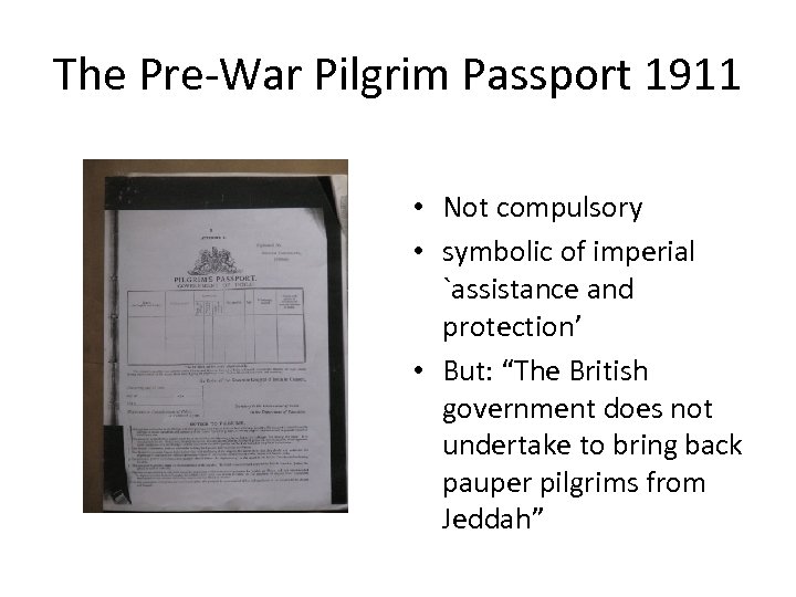 The Pre-War Pilgrim Passport 1911 • Not compulsory • symbolic of imperial `assistance and