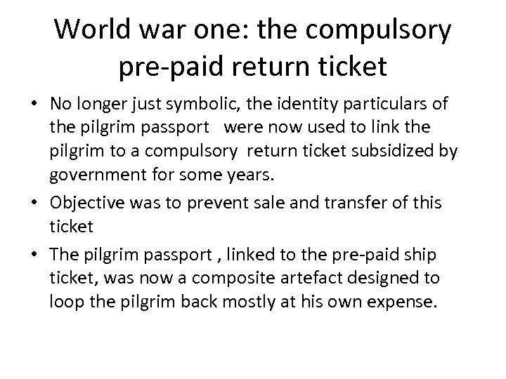 World war one: the compulsory pre-paid return ticket • No longer just symbolic, the