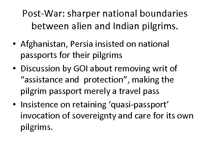 Post-War: sharper national boundaries between alien and Indian pilgrims. • Afghanistan, Persia insisted on