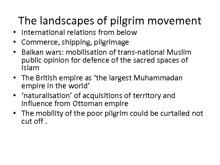 The landscapes of pilgrim movement • International relations from below • Commerce, shipping, pilgrimage