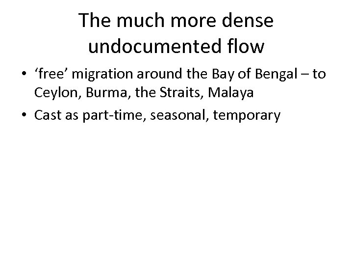 The much more dense undocumented flow • ‘free’ migration around the Bay of Bengal