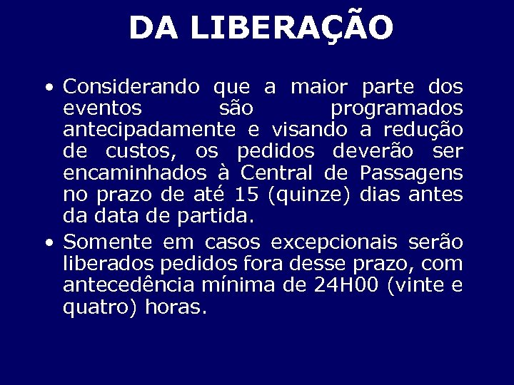 DA LIBERAÇÃO • Considerando que a maior parte dos eventos são programados antecipadamente e