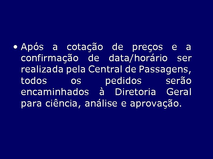  • Após a cotação de preços e a confirmação de data/horário ser realizada