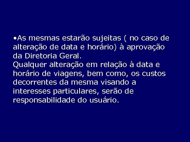  • As mesmas estarão sujeitas ( no caso de alteração de data e