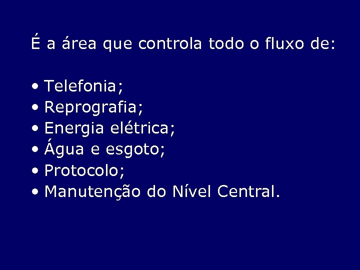 É a área que controla todo o fluxo de: • Telefonia; • Reprografia; •