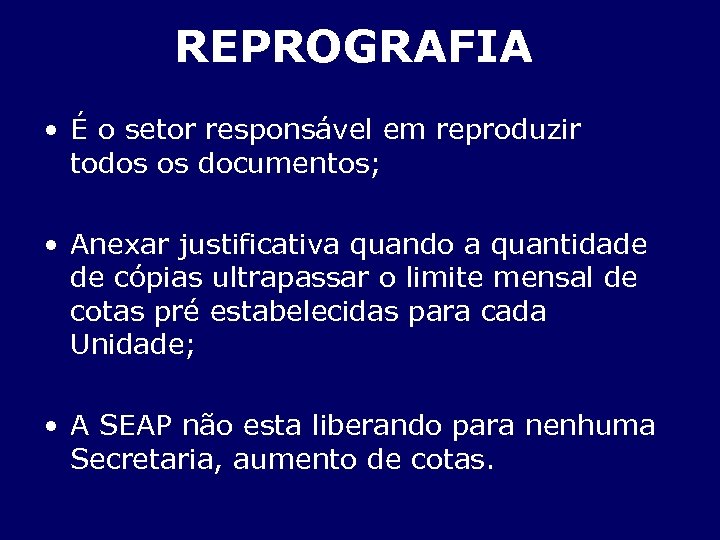 REPROGRAFIA • É o setor responsável em reproduzir todos os documentos; • Anexar justificativa