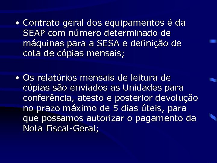  • Contrato geral dos equipamentos é da SEAP com número determinado de máquinas